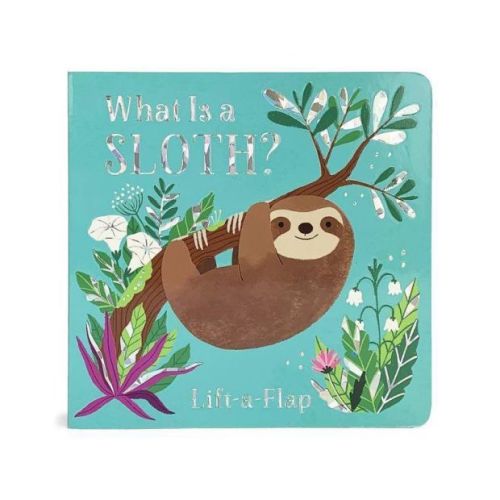 What Is a Sloth? Chunky Lift-A-Flap Board Book