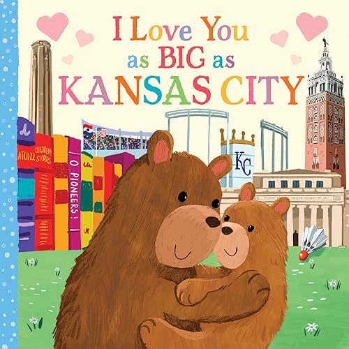 I Love You as Big as Kansas City: A Sweet Love Board Book for Toddlers, the Perfect Stocking Stuffer! Board book – August 1, 2023