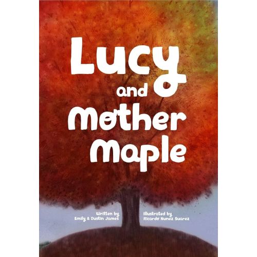 Lucy and Mother Maple - Kindle edition by James, Dustin, James, Emily, Suarez, Ricardo Nunez . Children Kindle eBooks @ Amazon.com.