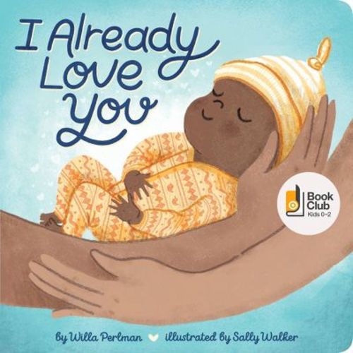 I Already Love You - by Willa Perlman (Board Book)