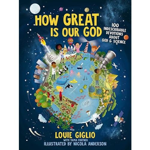 How Great Is Our God: 100 Indescribable Devotions About God and Science (Indescribable Kids) Kindle Edition
