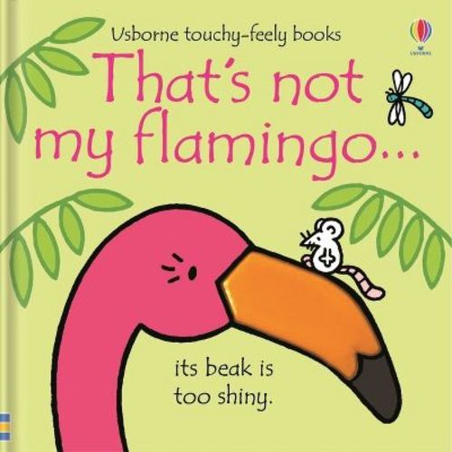 That's Not My Flamingo. - (That's Not Myï¿1/2) by Fiona Watt (Board Book)
