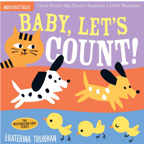 Indestructibles: Baby, Let's Count!: Chew Proof · Rip Proof · Nontoxic · 100% Washable (Book for Babies, Newborn Books, Safe to Chew)