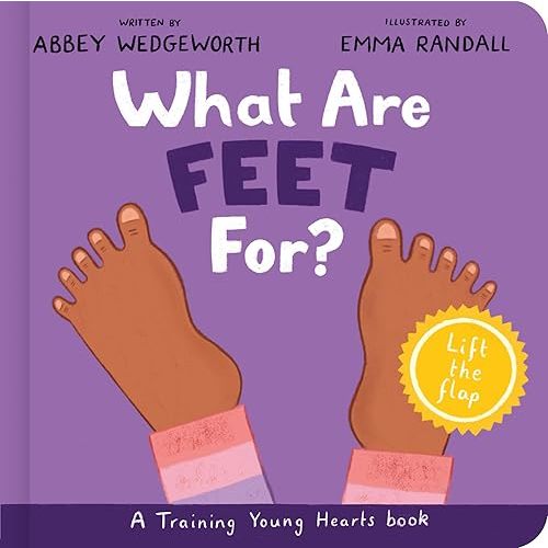 What Are Feet For? Board Book: A Lift-the-Flap Board Book (Christian behavior book for toddlers encouraging obedience motivated by God’s grace.) (Training Young Hearts) Board book – Picture Book, November 1, 2024