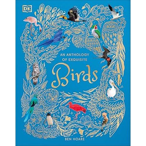 An Anthology of Exquisite Birds (DK Children's Anthologies)