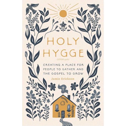 Holy Hygge: Creating a Place for People to Gather and the Gospel to Grow