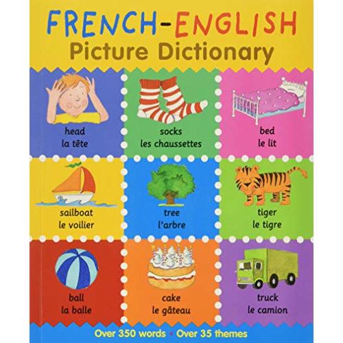 French-English Picture Dictionary: Learn French for Kids, 350 Words with Pictures! (Back-to-School Books, Homeschool Supplies For Toddlers 1-3) (First Bilingual Picture Dictionaries)