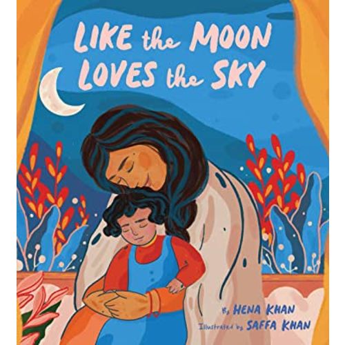 Like the Moon Loves the Sky: (Mommy Book for Kids, Islamic Children's Book, Read-Aloud Picture Book)