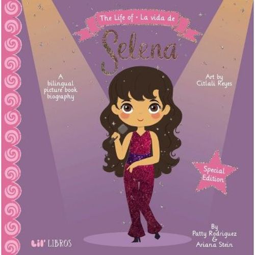 The Life of / La Vida de Selena (Special Edition) - by Patty Rodriguez & Ariana Stein (Board Book)