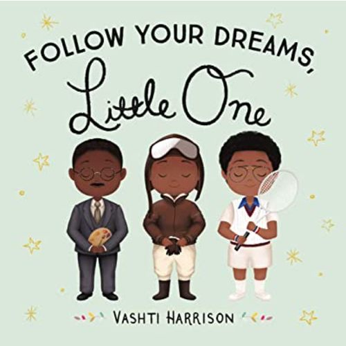 Follow Your Dreams, Little One (Vashti Harrison)