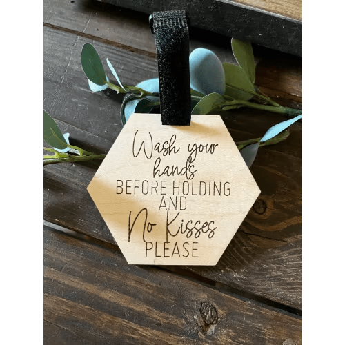 Hexagon Wash Your Hands Engraved Wooden Sign || Baby Shower Gift|| No Kisses Stroller Sign|| Car Seat Tag