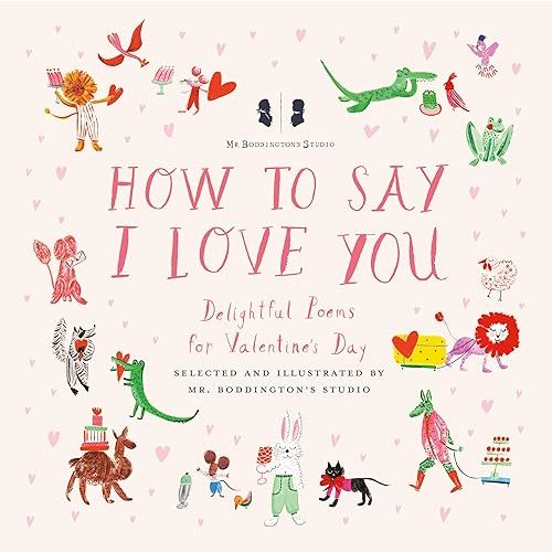 Mr. Boddington's Studio: How to Say I Love You: Delightful Poems for Valentine's Day Hardcover – December 10, 2024