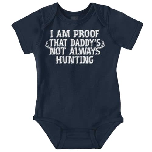 Brisco Brands Proof Daddy is Not Always Hunting Baby Romper Boys or Girls
