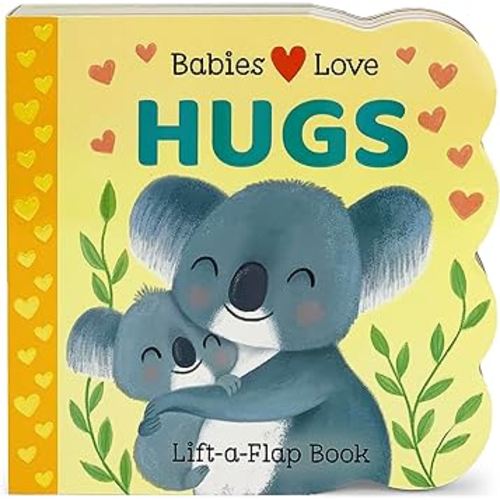 Babies Love Hugs: A Baby and Toddler Emotions Board Book, Ages 0-3