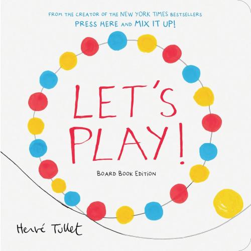 Let's Play! by Herve Tullet | The Novel Neighbor