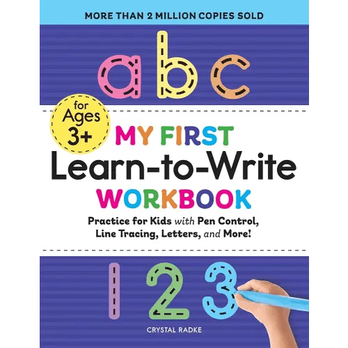 My First Learn-to-Write Workbook: Practice for Kids with Pen Control, Line Tracing, Letters, and More!