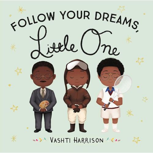 Follow Your Dreams, Little One (Vashti Harrison’s Little Ones, 3)