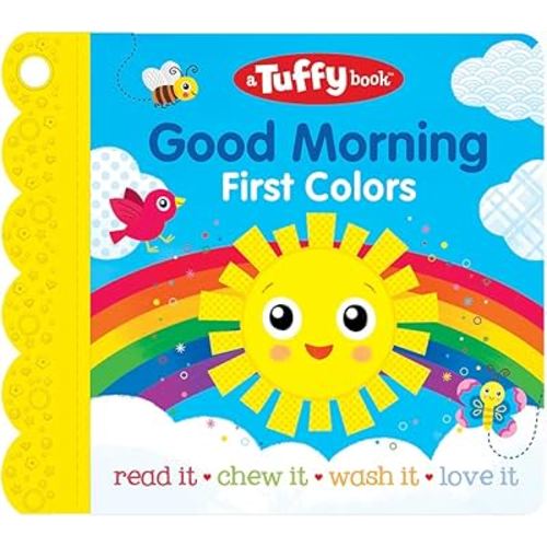 Tuffy Good Morning First Colors Book - Washable, Chewable, Unrippable Pages With Hole For Stroller Or Toy Ring, Teether Tough (A Tuffy Book)