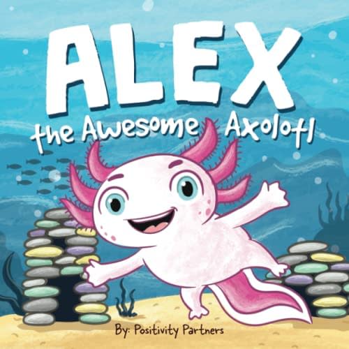 Alex the Awesome Axolotl: Mental Health Strengthening for Young Children (Positive Affirmations)