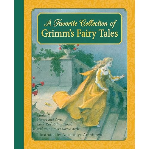 A Favorite Collection of Grimm's Fairy Tales: Cinderella, Little Red Riding Hood, Snow White and the Seven Dwarfs and many more classic stories (Classic European Fairytales) Hardcover – September 15, 2015