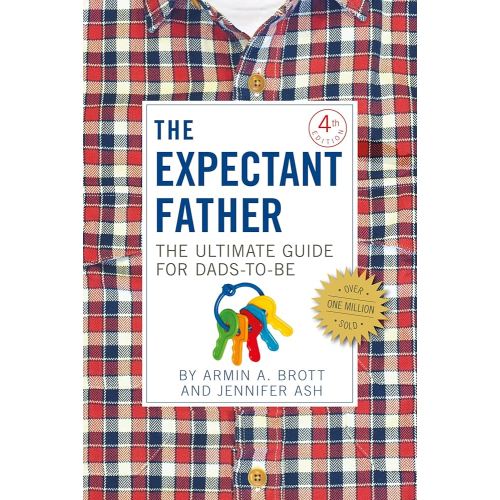 The Expectant Father: The Ultimate Guide for Dads-to-Be (The New Father, 12)