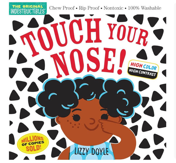 Indestructibles (The Original): Touch Your Nose! (High Color High Contrast): Chew Proof · Rip Proof · Nontoxic · 100% Washable (Book for Babies, Newborn Books, Safe to Chew)