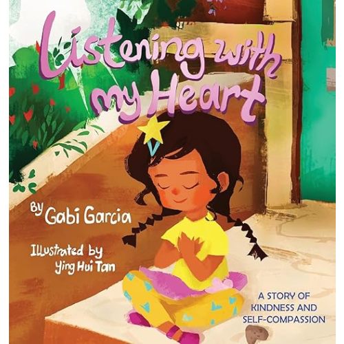 Listening with My Heart: A story of kindness and self-compassion Hardcover – December 5, 2018