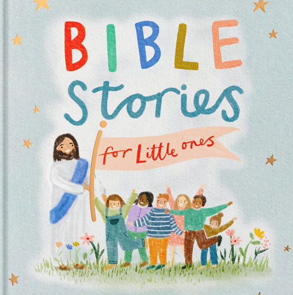 Bible Stories for Little Ones: Baby’s First Bible Board Book