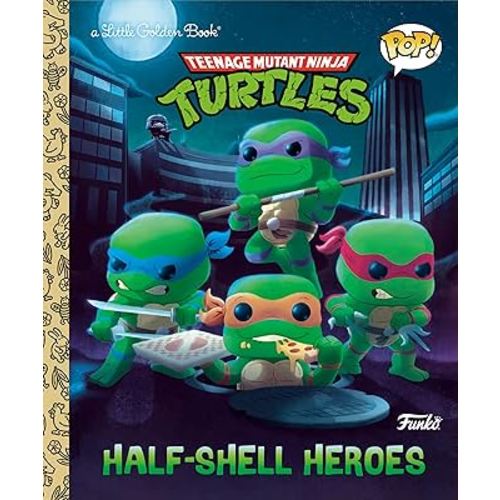 Teenage Mutant Ninja Turtles: Half-Shell Heroes (Funko Pop!) (Little Golden Book)