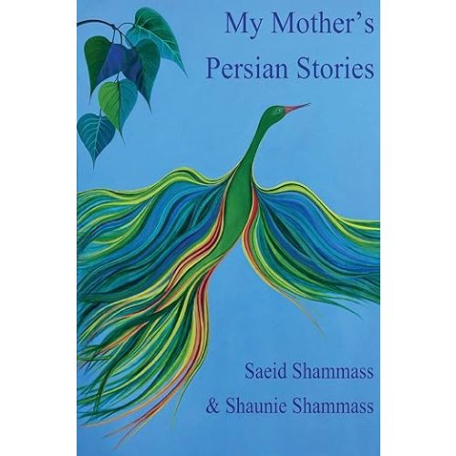 My Mother's Persian Stories: Folk tales for all ages in English and Farsi