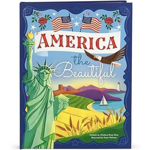 America The Beautiful - Celebrating America's History, Landmarks, Parks, Artists, Food, Maps, And More! (Children's Hardcover Luxury Storybook)