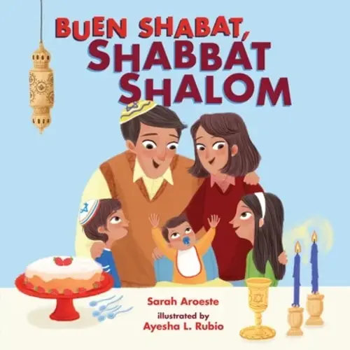 Buen Shabat, Shabbat Shalom by Sarah Aroeste and Ayesha L Rubio - Bookshop.org US