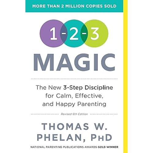 1-2-3 Magic: Gentle 3-Step Child & Toddler Discipline for Calm, Effective, and Happy Parenting (Positive Parenting Guide for Raising Happy Kids)