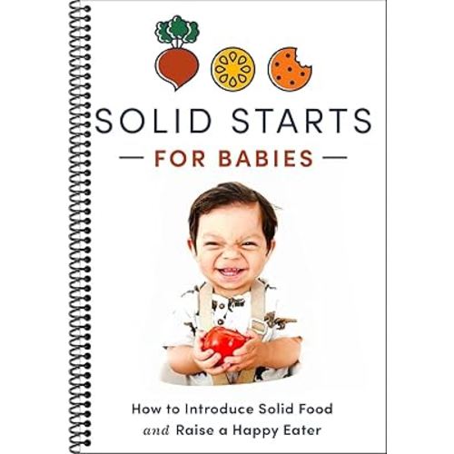 Solid Starts for Babies: How to Introduce Solid Food and Raise a Happy Eater(Spiral bound)