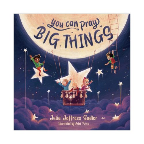 You Can Pray Big Things - By Julia Jeffress Sadler (hardcover)