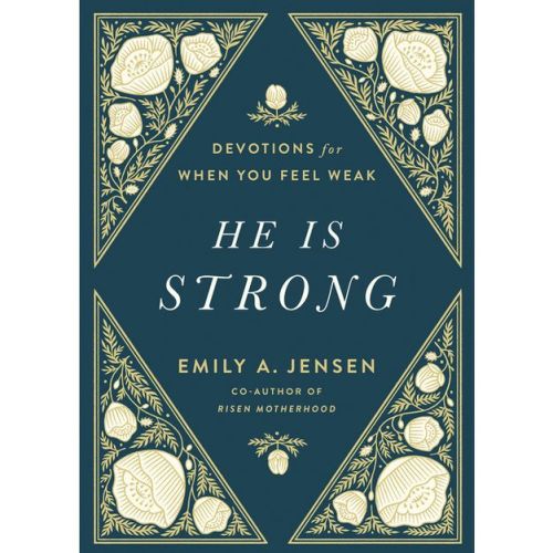 He Is Strong - By Emily A Jensen (hardcover)