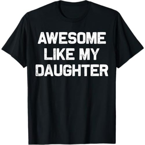 Awesome Like My Daughter Gifts Men Funny Fathers Day Dad T-Shirt