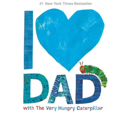 I Love Dad with The Very Hungry Caterpillar (The World of Eric Carle)