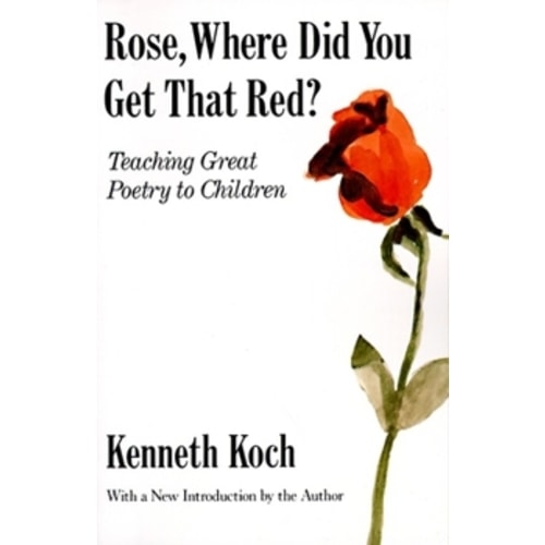 Rose, Where Did You Get That Red?... book by Kenneth Koch