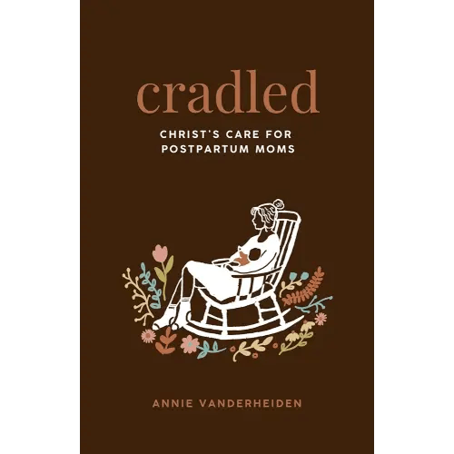 Cradled: Christ's Care for Postpartum Moms