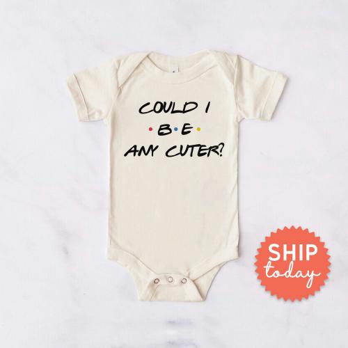 Could I Be Any Cuter Onesie®, Cute Baby Shower Outfit, Friends Baby Bodysuit, Newborn Coming Home Outfit, (BC-TRE84)