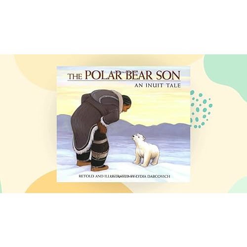 The Polar Bear Son: An Inuit Tale