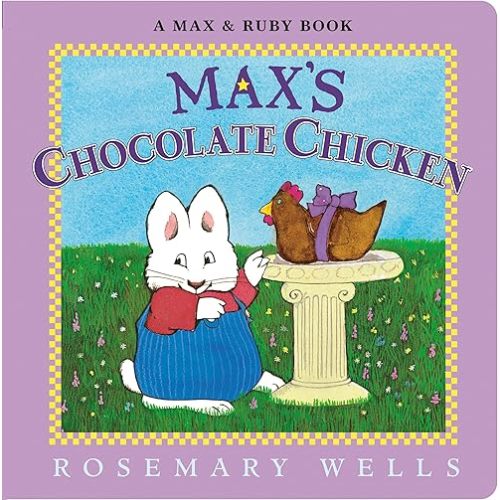 Max's Chocolate Chicken (Max and Ruby) Board book – Picture Book, January 28, 2025