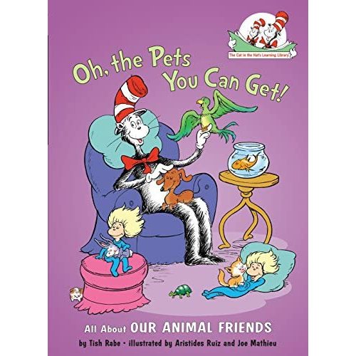 Oh, the Pets You Can Get!: All About Our Animal Friends (Cat in the Hat's Learning Library)