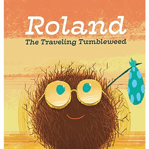 Roland the Traveling Tumbleweed