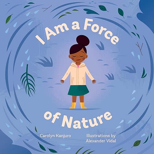 I Am a Force of Nature Board book – October 12, 2021