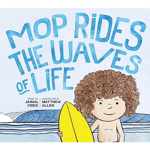 Mop Rides the Waves of Life: A Story of Mindfulness and Surfing (Emotional Regulation for Kids, Mindfulness 1 01 for Kids) Hardcover – Picture Book, June 30, 2020