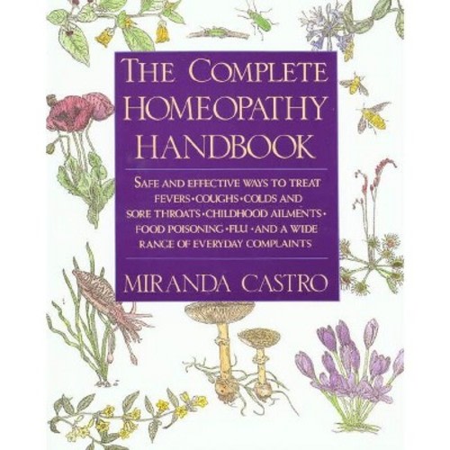The Complete Homeopathy Handbook - by Miranda Castro