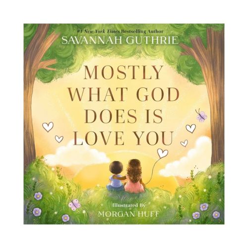Mostly What God Does Is Love You - By Savannah Guthrie (hardcover)