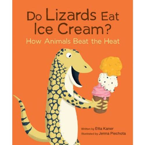 Do Lizards Eat Ice Cream? - (do Animals?) By Etta Kaner (paperback)